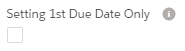 5. Setting 1st Due Date Only